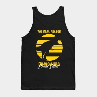 the real reason dinosaurs became extinct Tank Top